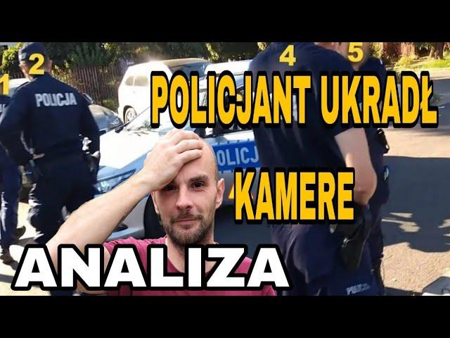 POLICJANT UKRADŁ MI KAMERE ! - ANALIZA WYDARZEŃ CO TU SIE ODP**DALA ?!