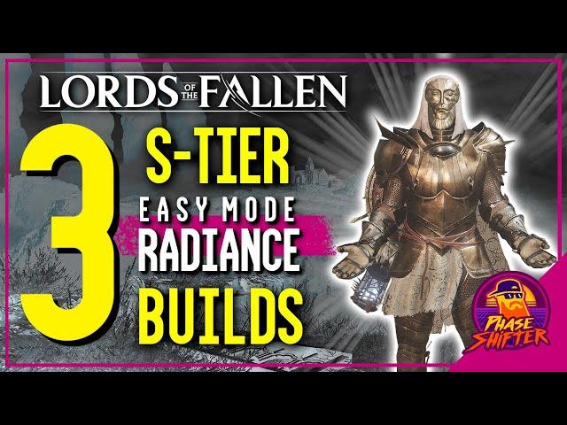 3 EASY MODE S-Tier Radiance Builds | OP Radiance Builds | Lords of The Fallen