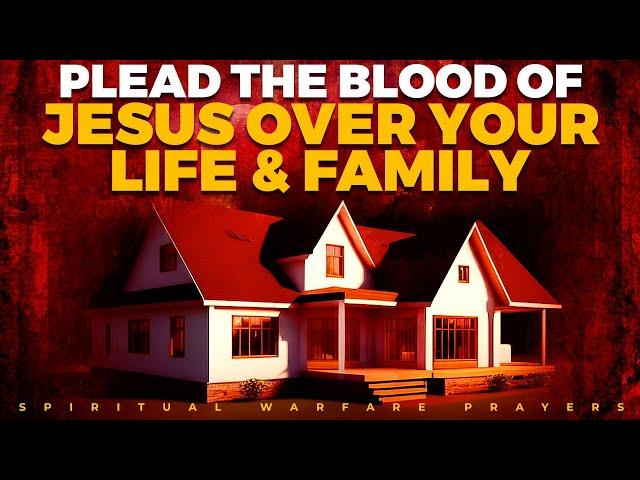 POWERFUL PRAYERS To Plead The Blood Of Jesus For Protection | No Weapon Formed Will Prosper