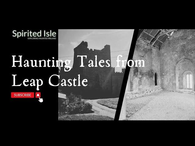 Haunting Tales from Leap Castle