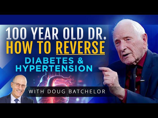 How to REVERSE Diabetes & Hypertension with 100 Year Old Dr. John Scharffenberg & Doug Batchelor