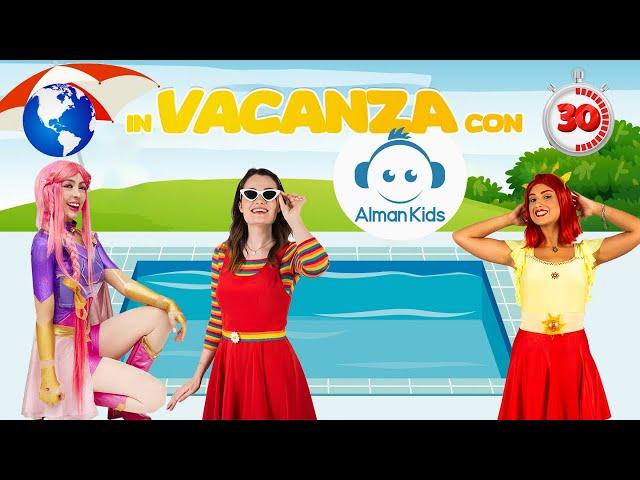 In vacanza con ALMAN KIDS  con Lucilla, Luli Pampín, Daisy Dot, La Brigata Canterina