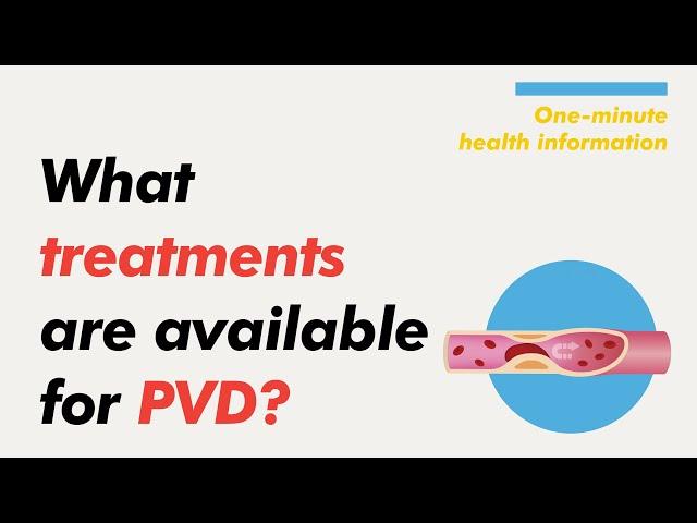 [Health Information] What treatments are available for PVD?