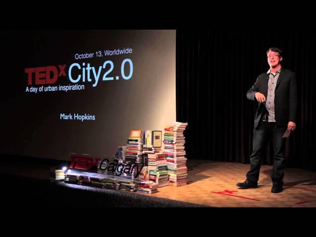 We Should Get to Know Each Other: Mark Hopkins at TEDxCalgary