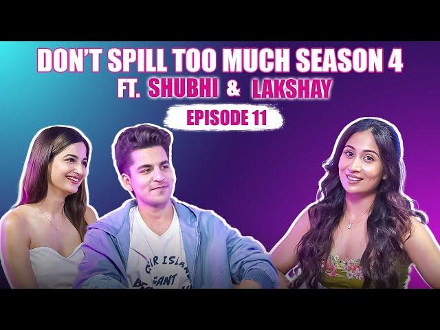 Don’t Spill Too Much Season 4 Episode 11 -  Lakshay Gaur & Shubhi Joshi! @Shreyakalraa