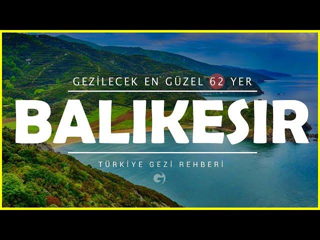 Balıkesir'de Gezilecek Yerler | Mutlaka Görmeniz Gereken 62 Yer!