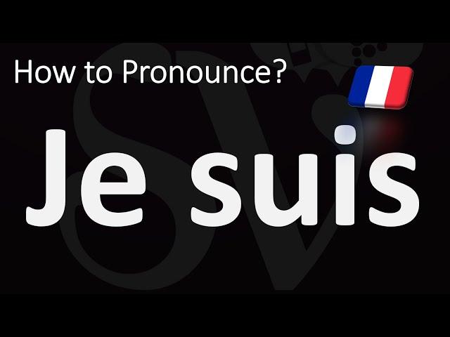 How to Pronounce "Je Suis"? | How to Say I AM in French