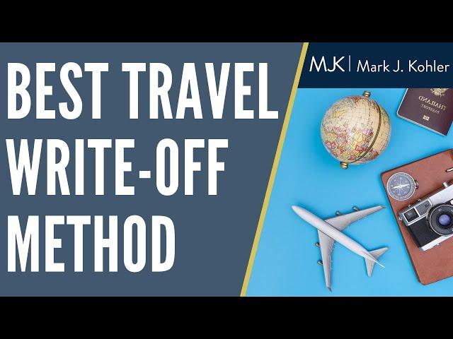 The Best Method to Write-Off Travel Expenses | Mark J Kohler