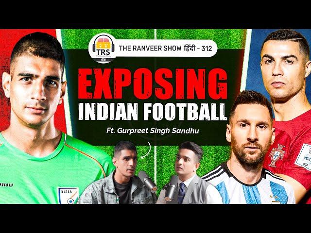 Indian Football Captain Gurpreet Sandhu | Messi vs Ronaldo, Footballer Psychology & Europe | TRS 312