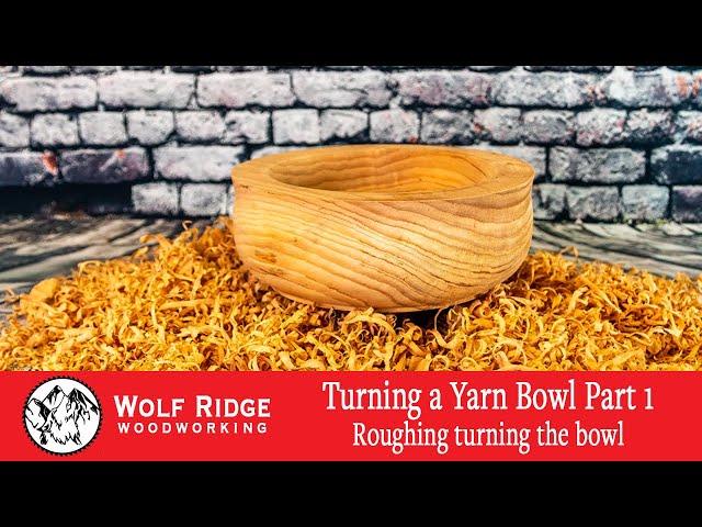 Woodturning: Turning a Yarn Bowl Part 1