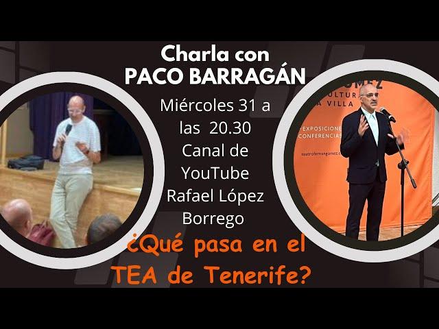 Charla con Paco Barragán ¿Qué pasa en el TEA de Tenerife?