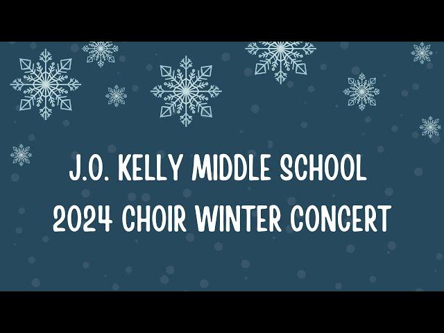 JO Kelly Middle School |  2024 Choir Winter Concert