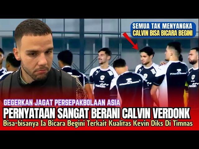 HEBOHKAN ASIA !! Pernyataan Mengejutlkan Calvin Verdok, Ia Bicara Kevin Diks Begini Di TC Timnas