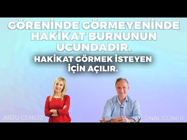 GÖRENİNDE GÖRMEYENİNDE HAKİKAT BURNUNUN UCUNDADIR! - Ünal Güner & Arzu Cengiz