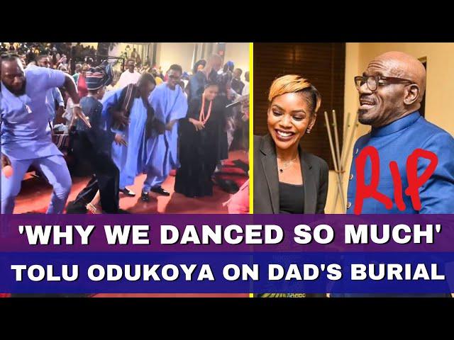 'Why We Danced So Much' Tolu Odukoya Speaks On Dad's Final Burial