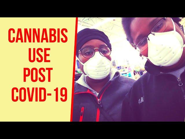 Post Covid-19 Cannabis Consumption | How We Plan to Stay Safe