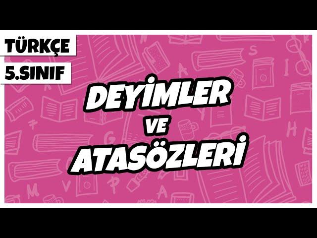 5. Sınıf Türkçe - Deyimler ve Atasözleri | 2022