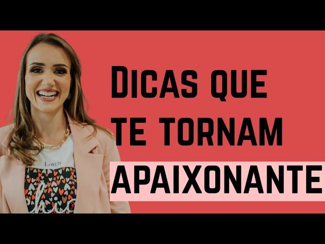 Dicas pra te deixar muito mais apaixonante | Priscilla Macanhão #confiante #valorizada