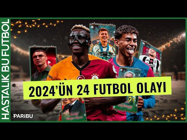 2024'ün ÖZETİ | Futbol'un akılda kalanları