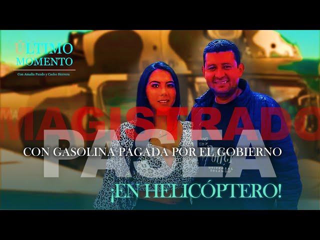 #BOMBAZO CON GASOLINA PAGADA POR EL GOBIERNO ¡MAGISTRADO PASEA EN HELICÓPTERO! EN EL 2023 | 20.11.24