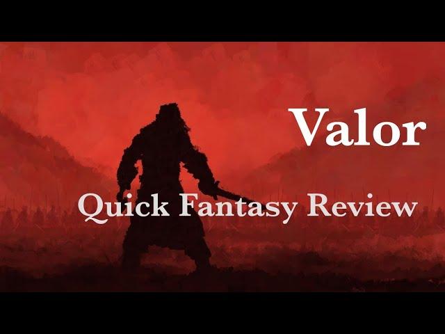 Quick Fantasy Review - Valor