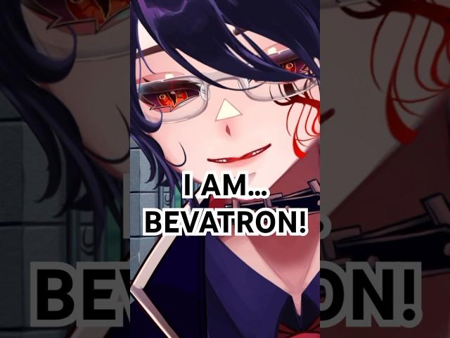 I AM BEVATRON!