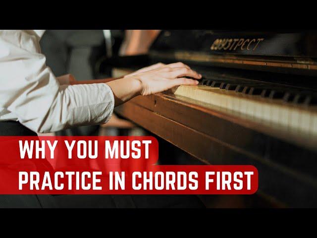 Why Practicing in Chords First is Key to Piano Success