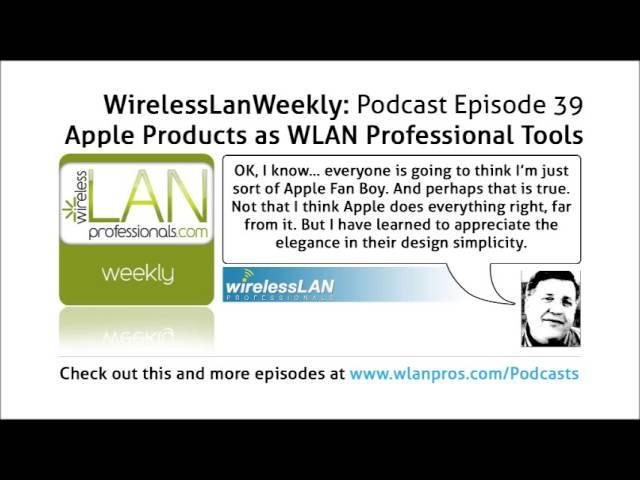 Apple Products as WLAN Professional Tools | WLPC Wireless LAN Weekly EP 39