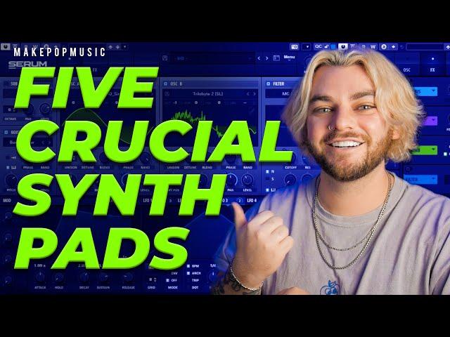 How To Create 5 Essential Synth Pads From SCRATCH! (With Free Serum Presets) | Make Pop Music