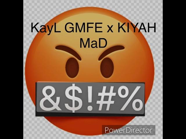 KayL GMFE X KIYAH - MaD