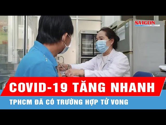 TPHCM: Số ca mắc Covid-19 tăng nhanh, đã có trường hợp tử vong