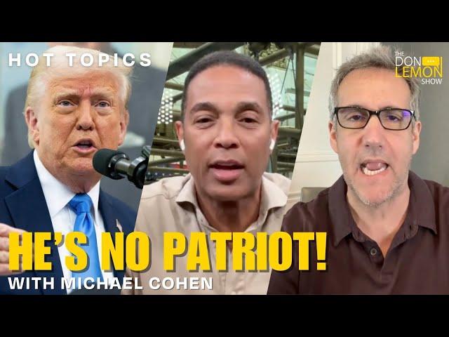 HOT TOPICS | The Cohen Lemon Report: Trump is NO Patriot! - May 26th, 2025