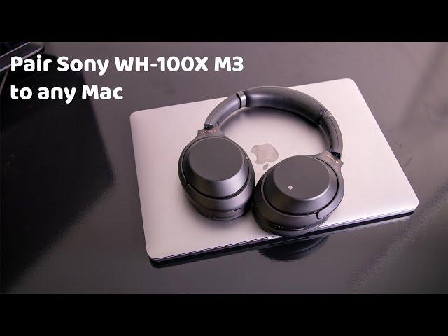 How to Pair your Sony WH-1000XM3 and WH-1000XM4 headphones to ANY Mac