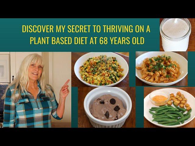 Discover My secret To Thriving On A Plant Based Diet At 68 Years Old