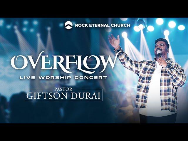 OVERFLOW - LIVE WORSHIP CONCERT | PS.GIFTSON DURAI | ROCK ETERNAL CHURCH