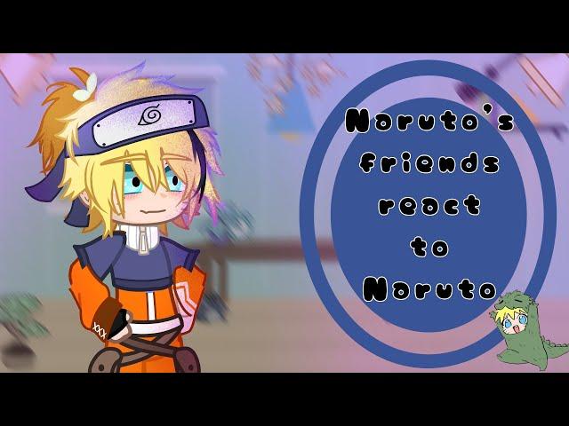 ᰔᩚ| Naruto's friends react to Naruto – Prt: 2 //SasuNaru/NaruSasu // By~ Atsuky-san 