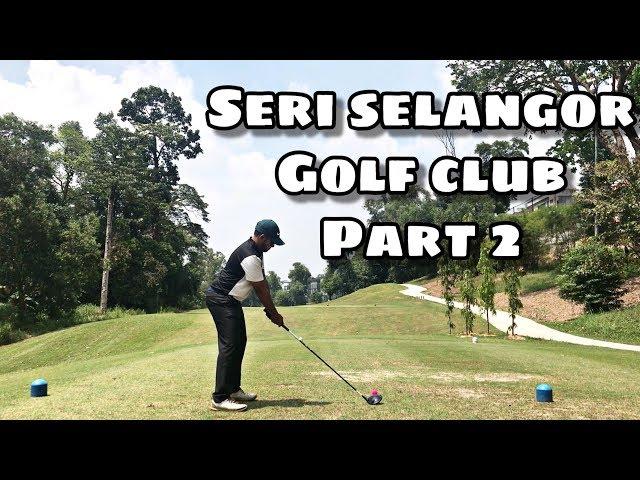 Seri Selangor Golf Club Part 2