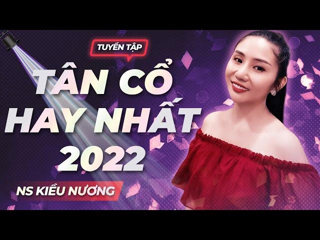 Tuyển Tập Tân Cổ Hay Nhất Của NS Kiều Nương ️ Người Đẹp Ca Vọng Cổ Cực Ngọt Khiến Triệu Người Mê!!!