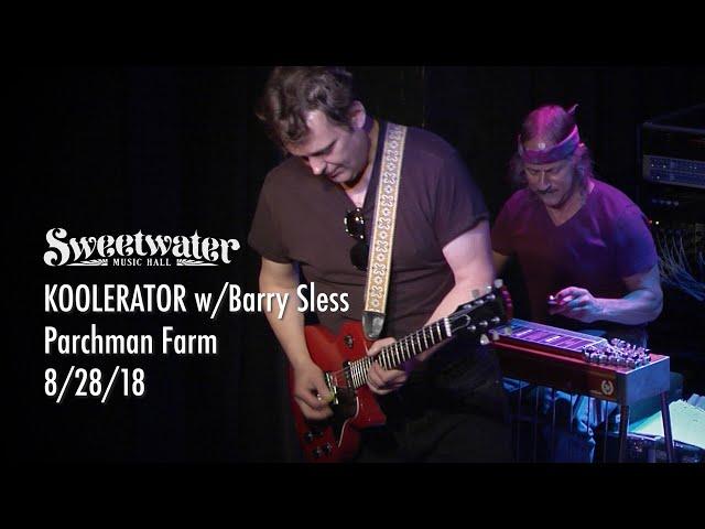 Koolerator w/Barry Sless - Parchman Farm - 8/28/18 Sweetwater Music Hall