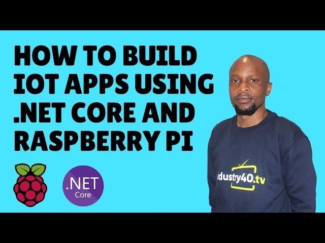 How To Build A .NET Core Raspberry Pi application for IoT