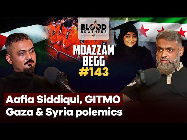 Moazzam Begg | Dr. Aafia Siddiqui, Guantanamo Bay, Gaza & Syria Polemics | BB #143