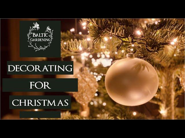 Decorating for Christmas. Christmas house tour. Decorating a Christmas tree. Baltic Gardening