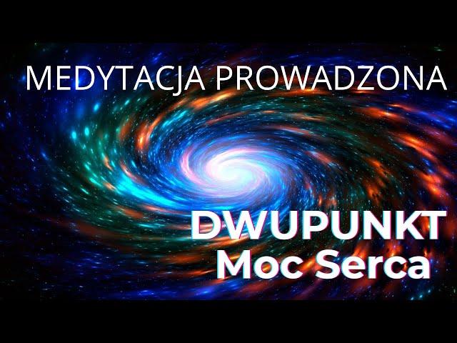 DWUPUNKT   MOC SERCA   SESJA PROWADZONA   MEDYTACJA