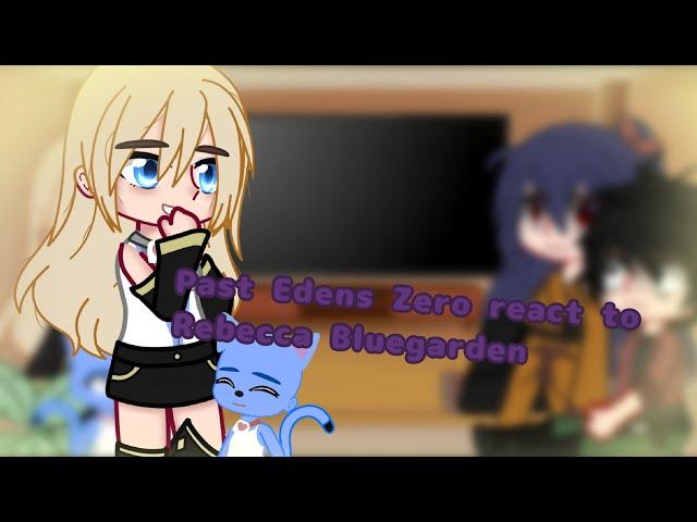 [Past Edens Zero react to Rebecca Bluegarden (and Shiki)] Gacha Club 