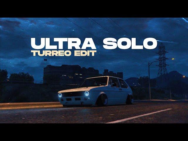 Ultra Solo (Turreo Edit) - Ganzer