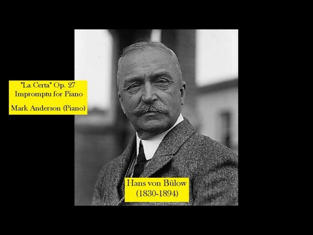 Hans von Bülow (1830-1894) - Impromptu for Piano ''La Certa'' Op. 27