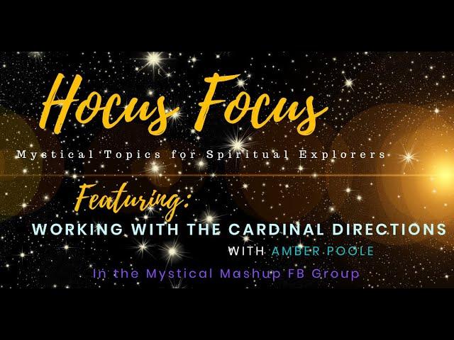 Hocus Focus: Mystical Tools for Spiritual Explorers - Working With the Cardinal Directions