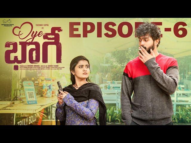 Oye Bhagi | Episode - 6 | Sushma Gopal | Charan Lakkaraju | Telugu Web Series 2024 | Infinitum Media