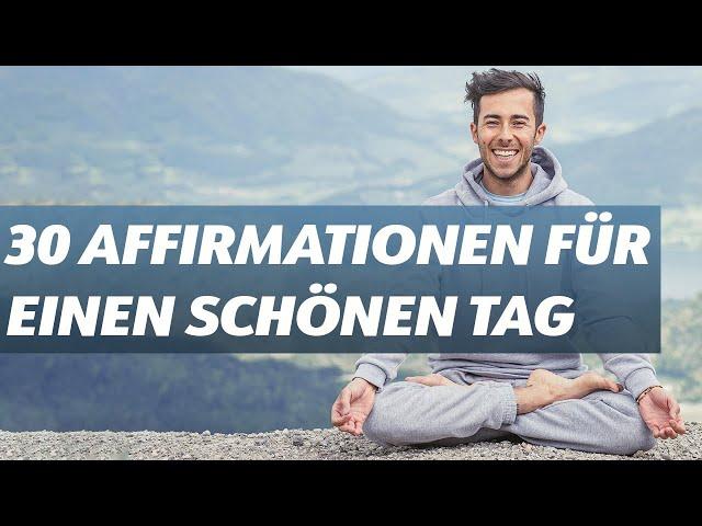 30 SCHÖNE AFFIRMATIONEN FÜR JEDEN TAG - Mehr Ruhe, Gelassenheit, Liebe, Glück und innerer Frieden