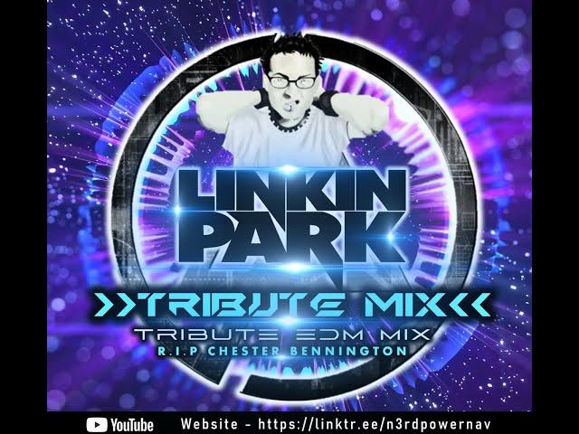 LINKIN PARK TRIBUTE EDM MIX (CHESTER BENNINGTON) - NAVTRINIKINGMIX